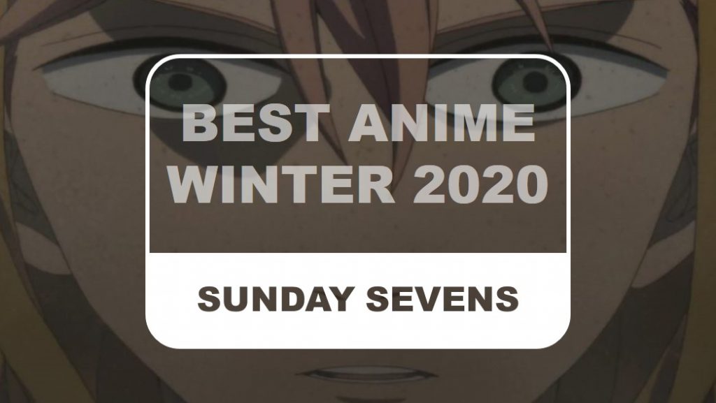 The Otaku Author Sunday Sevens Best Anime Winter 2020