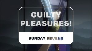 The Otaku Author Sunday Sevens Guilty Pleasures
