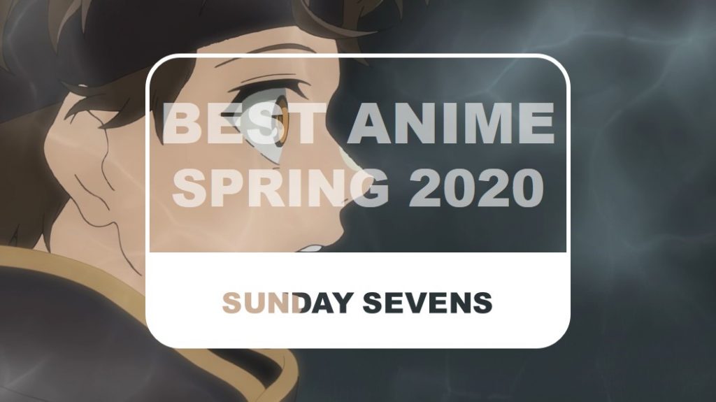 The Otaku Author Sunday Sevens Best Anime Spring 2020