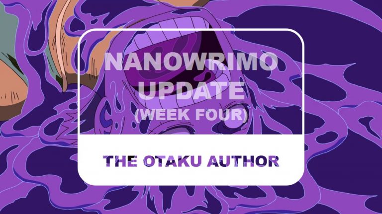 The Otaku Author NaNoWriMo Update Week Four