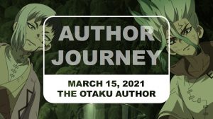 The Otaku Author Journey March 15 2021