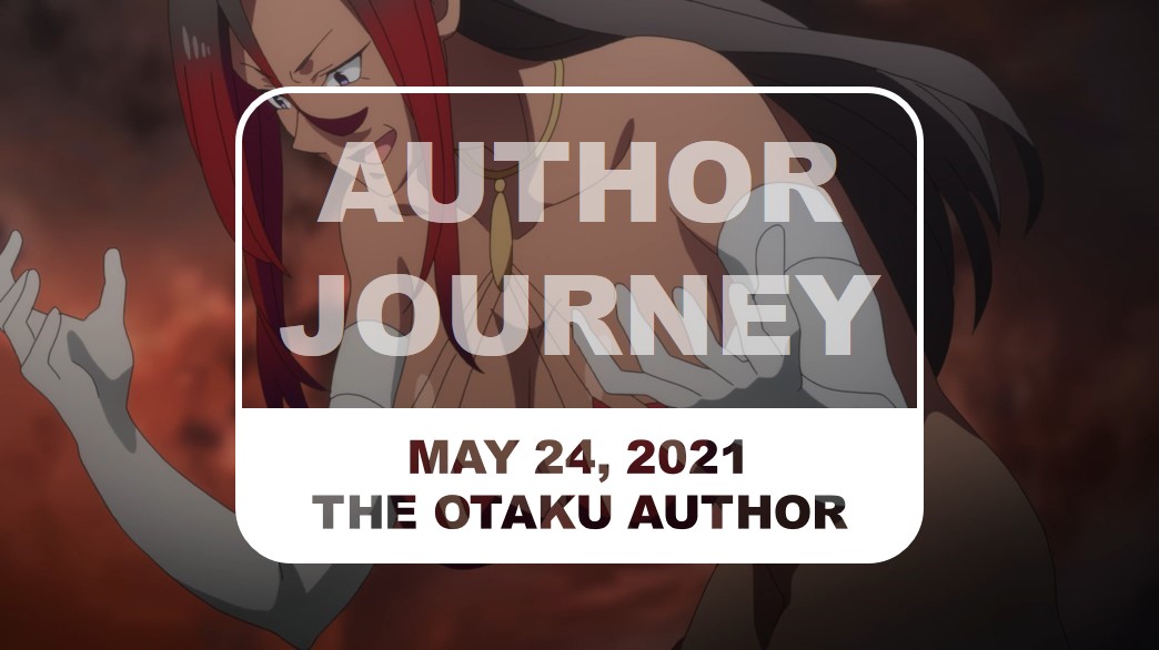 The Otaku Author Journey May 24 2021