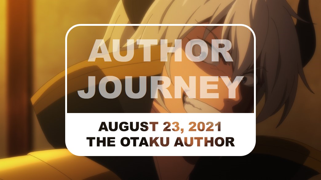 The Otaku Author Journey August 23 2021