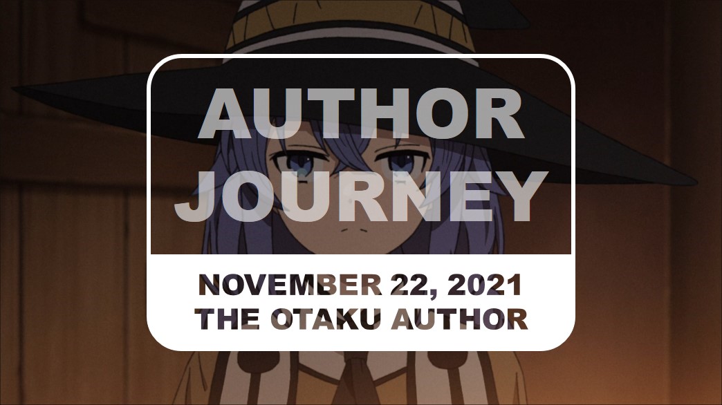 The Otaku Author Journey November 22 2021