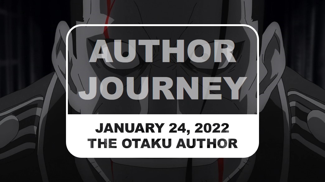 The Otaku Author Journey January 24 2022