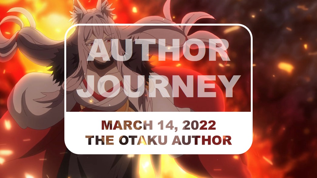 The Otaku Author Journey March 14 2022