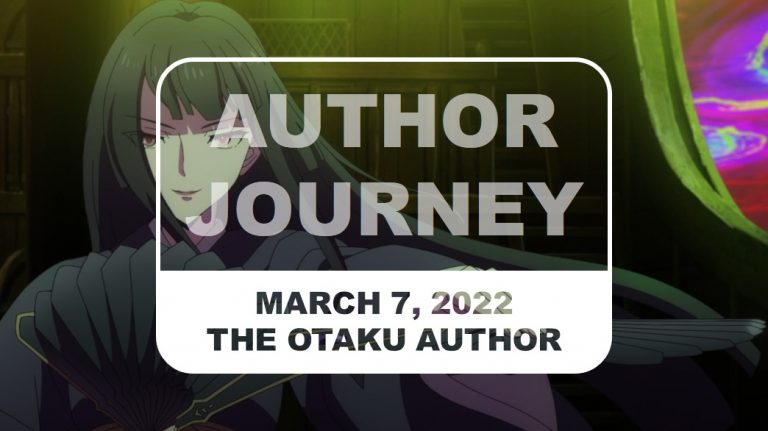 The Otaku Author Journey March 7 2022