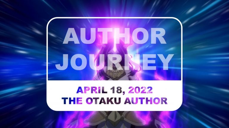 The Otaku Author Journey April 18 2022