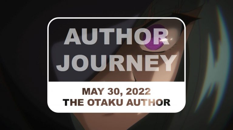 The Otaku Author Journey May 30 2022