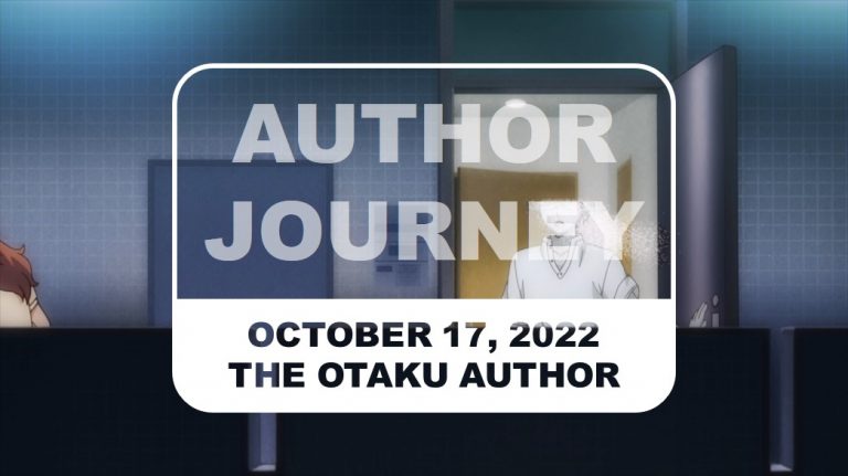 The Otaku Author Journey October 17 2022