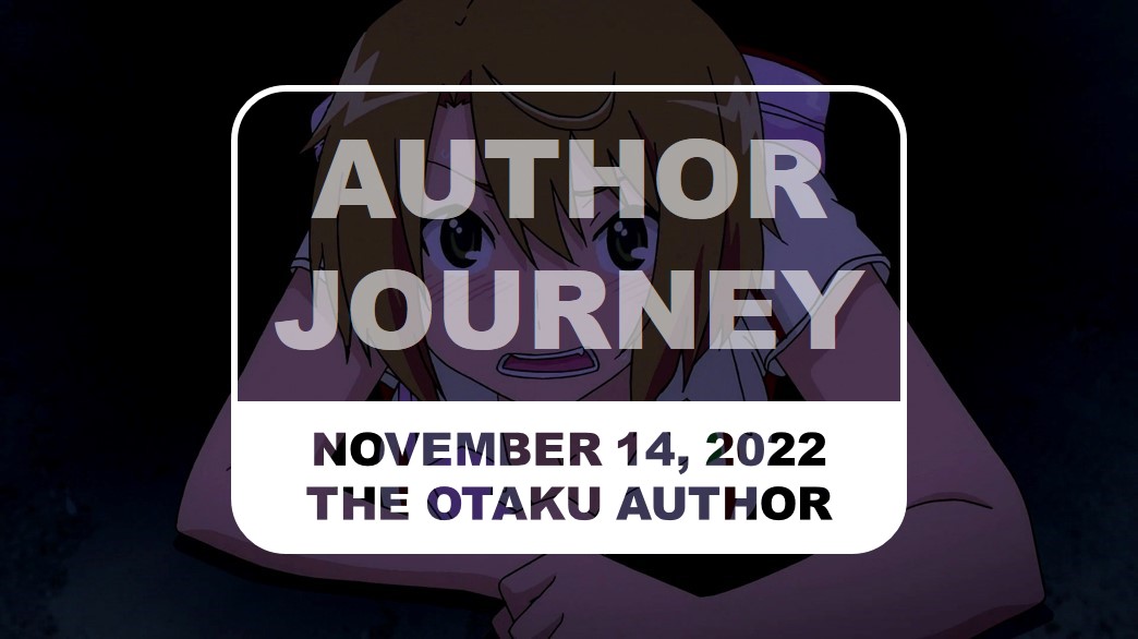 The Otaku Author Journey November 14 2022