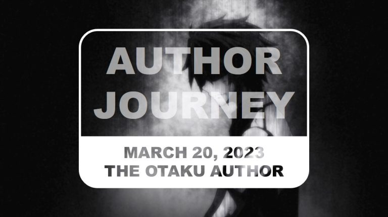 2023 03 20 The Otaku Author Journey