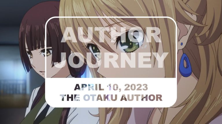 2023 04 10 The Otaku Author Journey