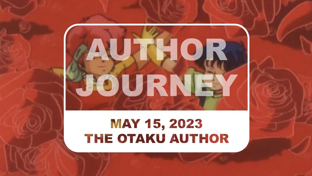 2023 05 15 The Otaku Author Journey