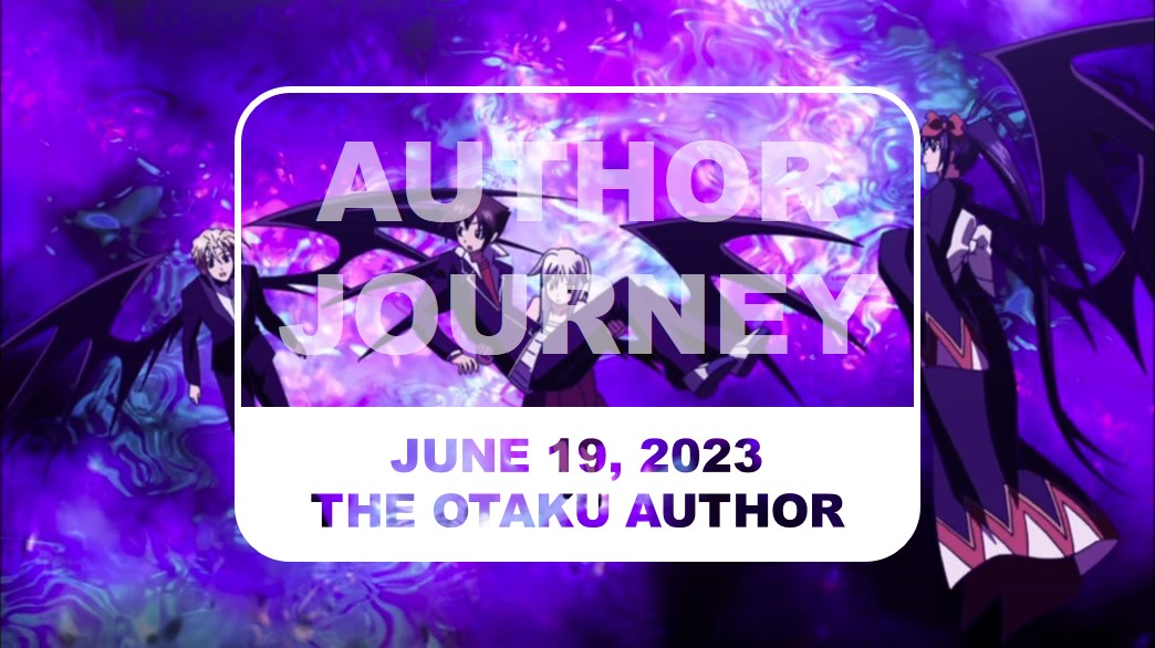 2023 06 19 The Otaku Author Journey
