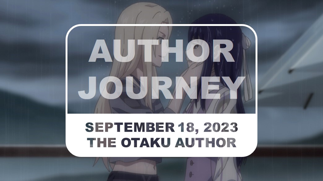 2023 09 18 The Otaku Author Journey