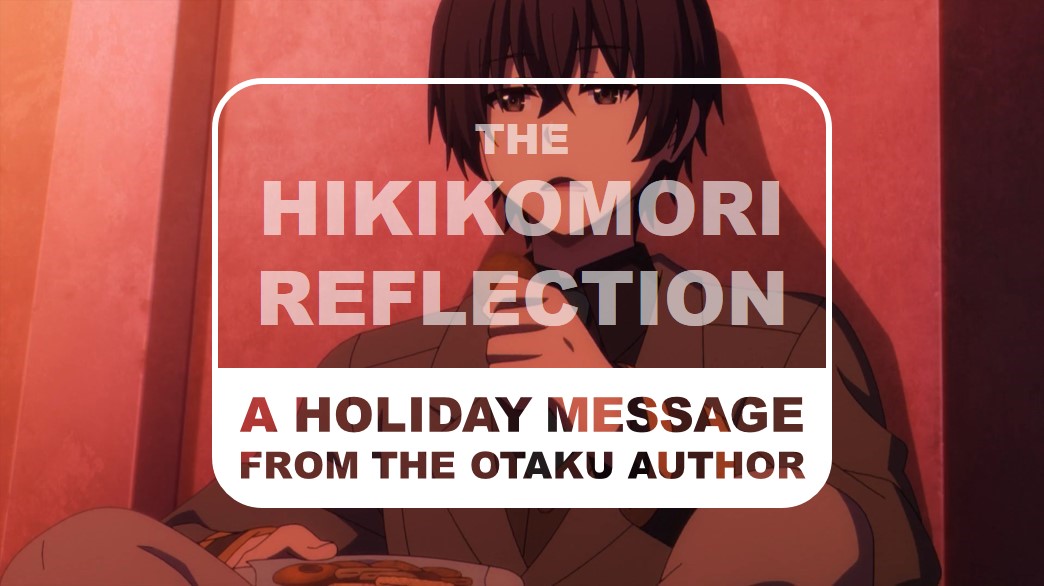 2023 12 25 The Otaku Author Hikikomori Reflection