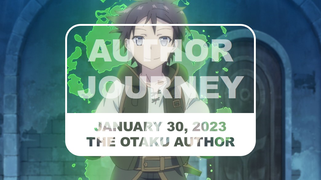 2023 01 30 The Otaku Author Journey