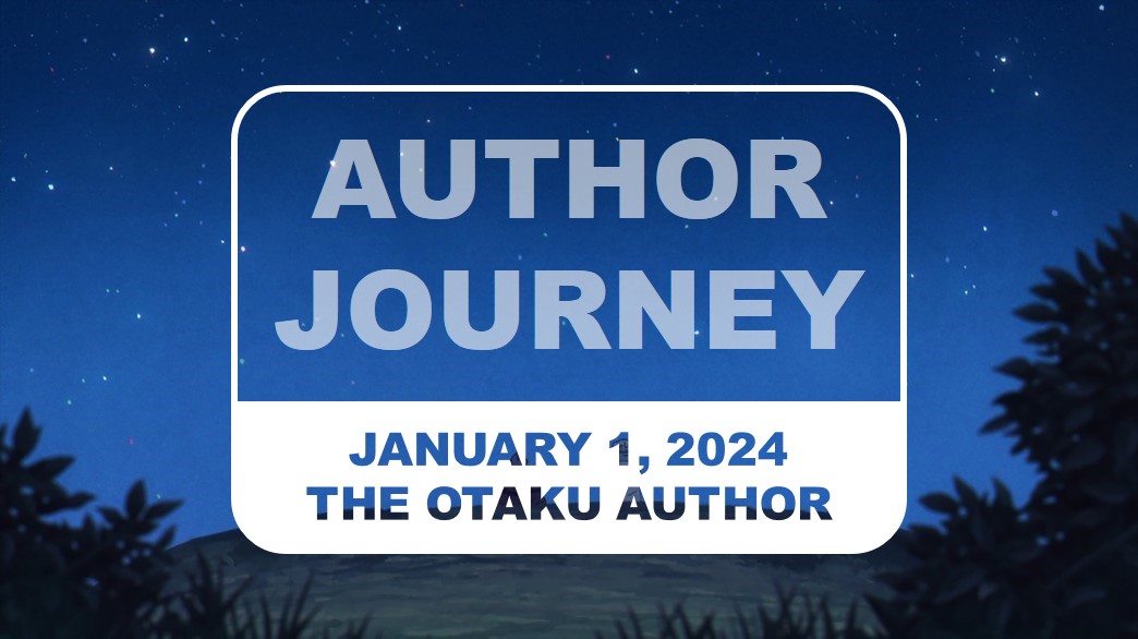 2024 01 01 The Otaku Author Journey