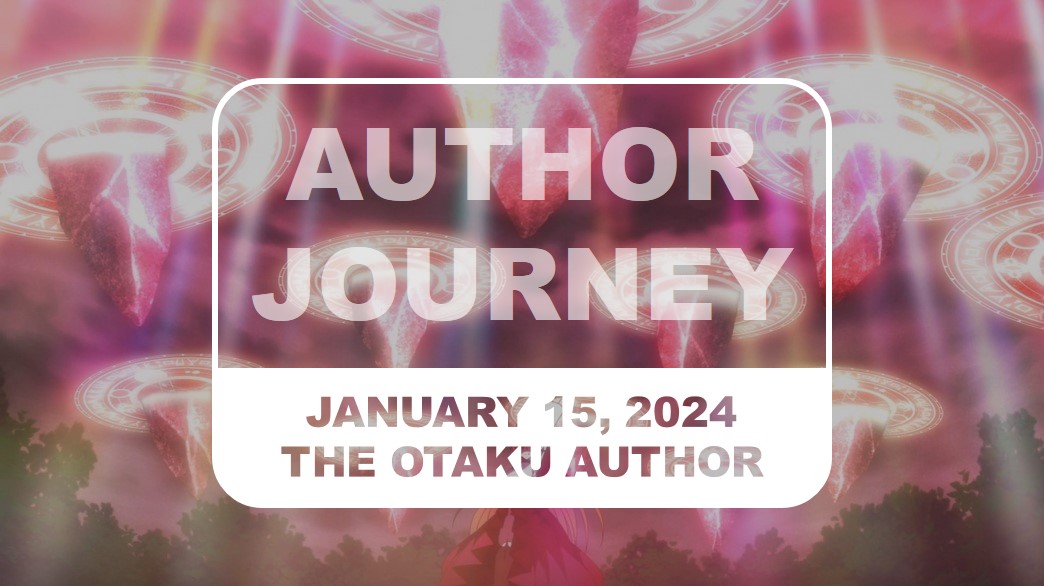 2024 01 15 The Otaku Author Journey