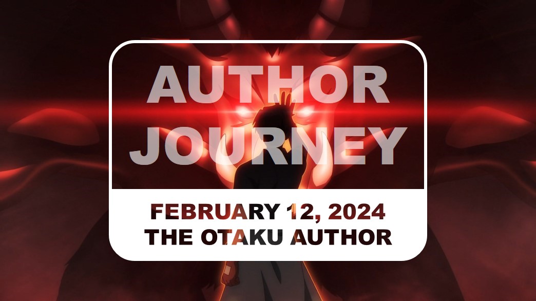 2024 02 12 The Otaku Author Journey