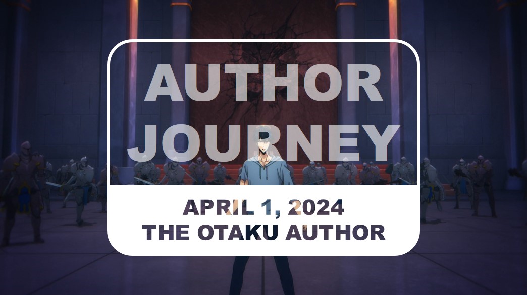 2024 04 01 The Otaku Author Journey